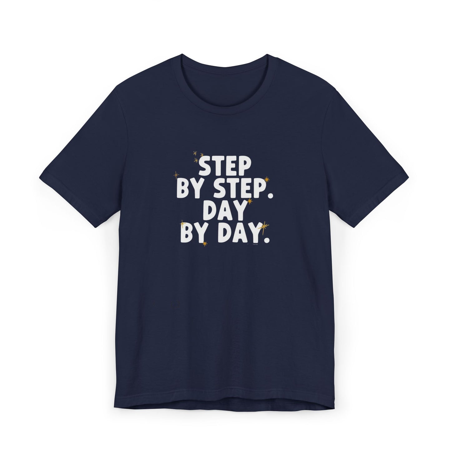 Women's / Men's / Unisex Motivational "Step By Step, Day By Day" Tee