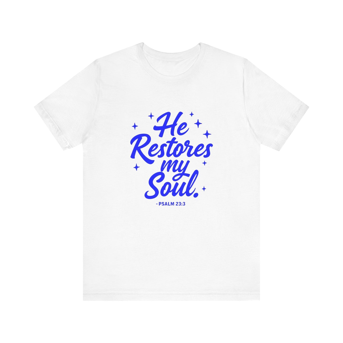 Men's / Women's / Unisex "He Restores My Soul" Tee