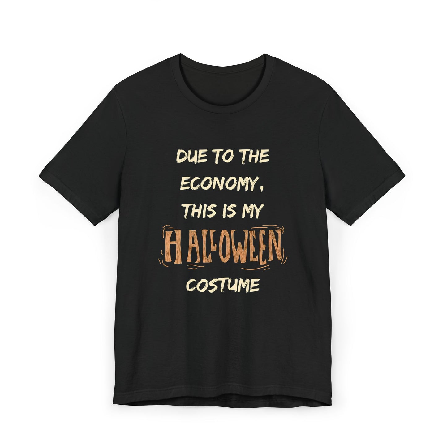 Unisex "Due To The Economy" Funny Halloween Tee