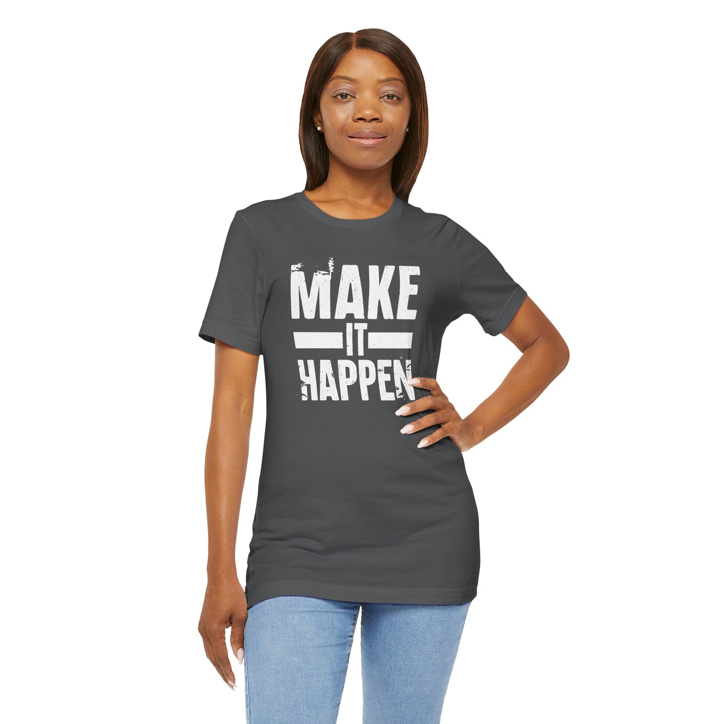 Men's / Women's / Unisex "Make it Happen" Tee