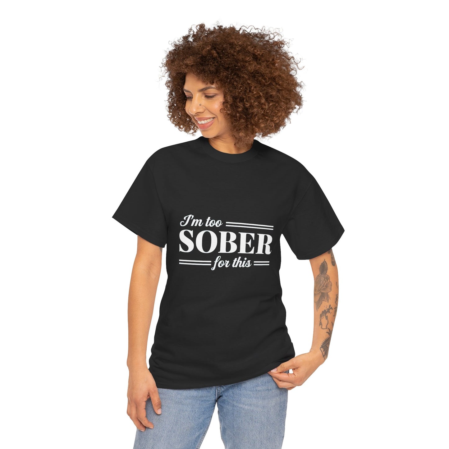 Men's / Women's / Unisex "I'm Too Sober For This" Heavy Cotton Tee