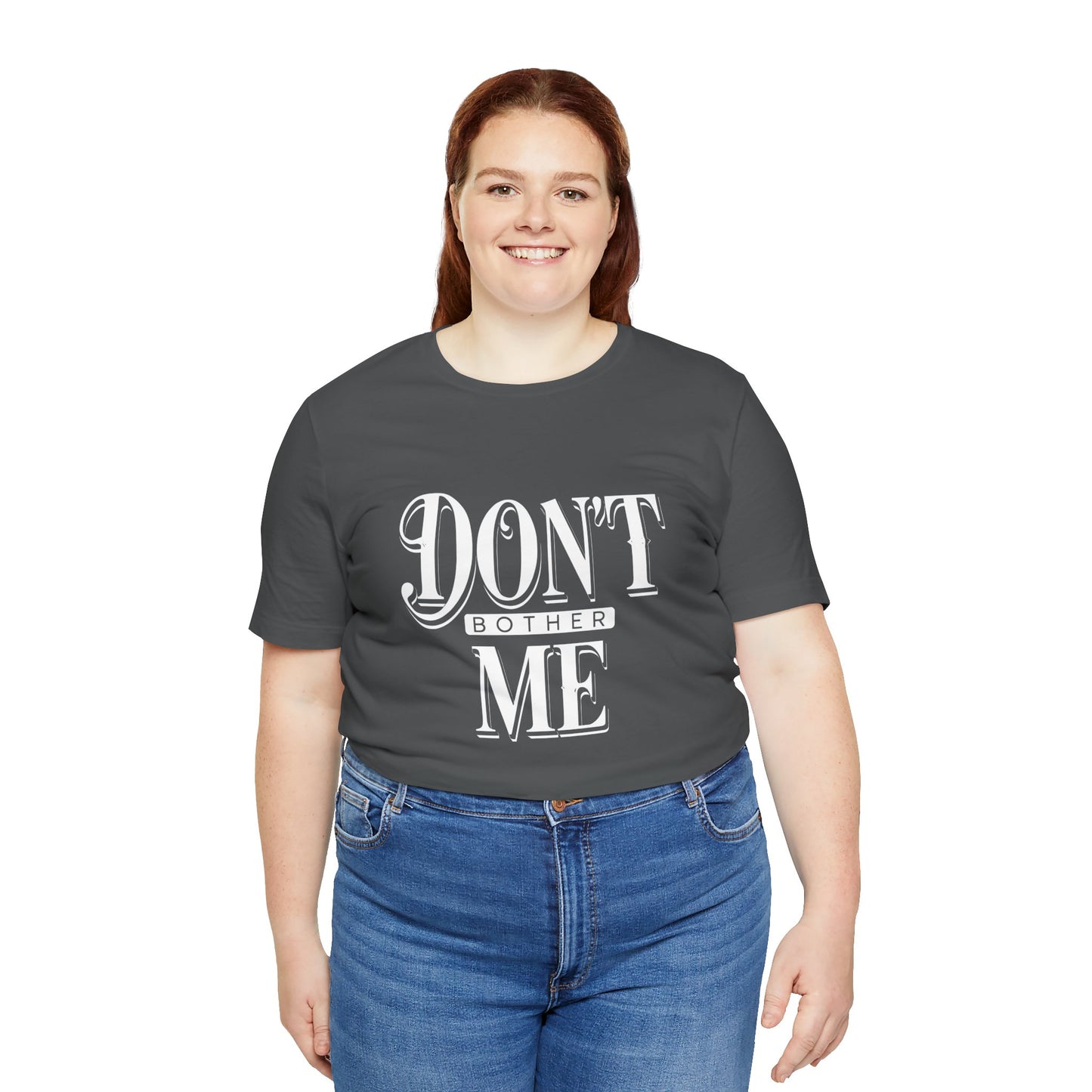 Women's / Men's / Unisex "Don't Bother Me" Tee