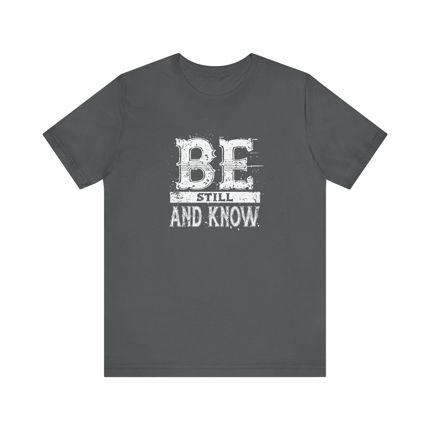 Men's / Women's / Unisex "Be Still and Know" Tee