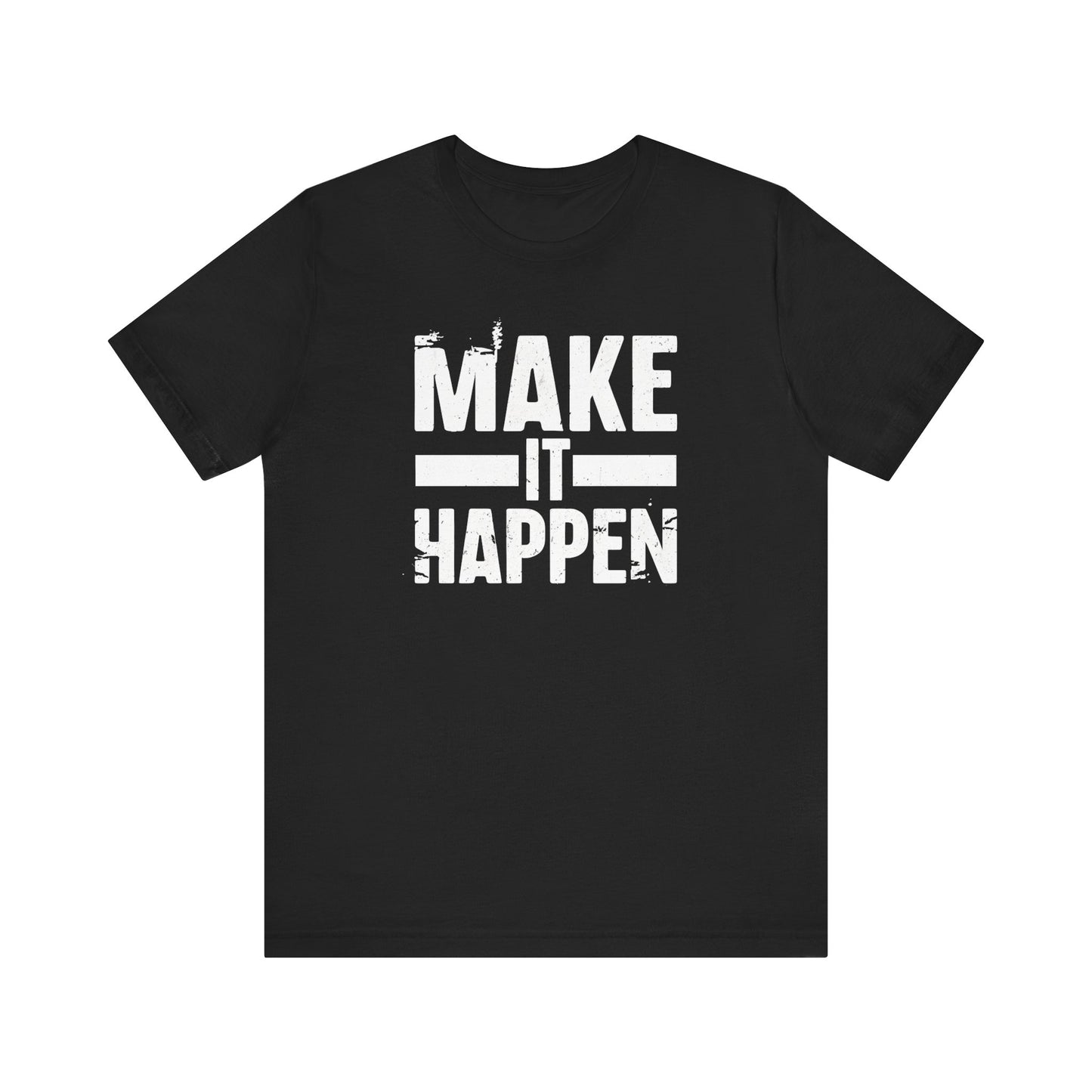 Men's / Women's / Unisex "Make it Happen" Tee