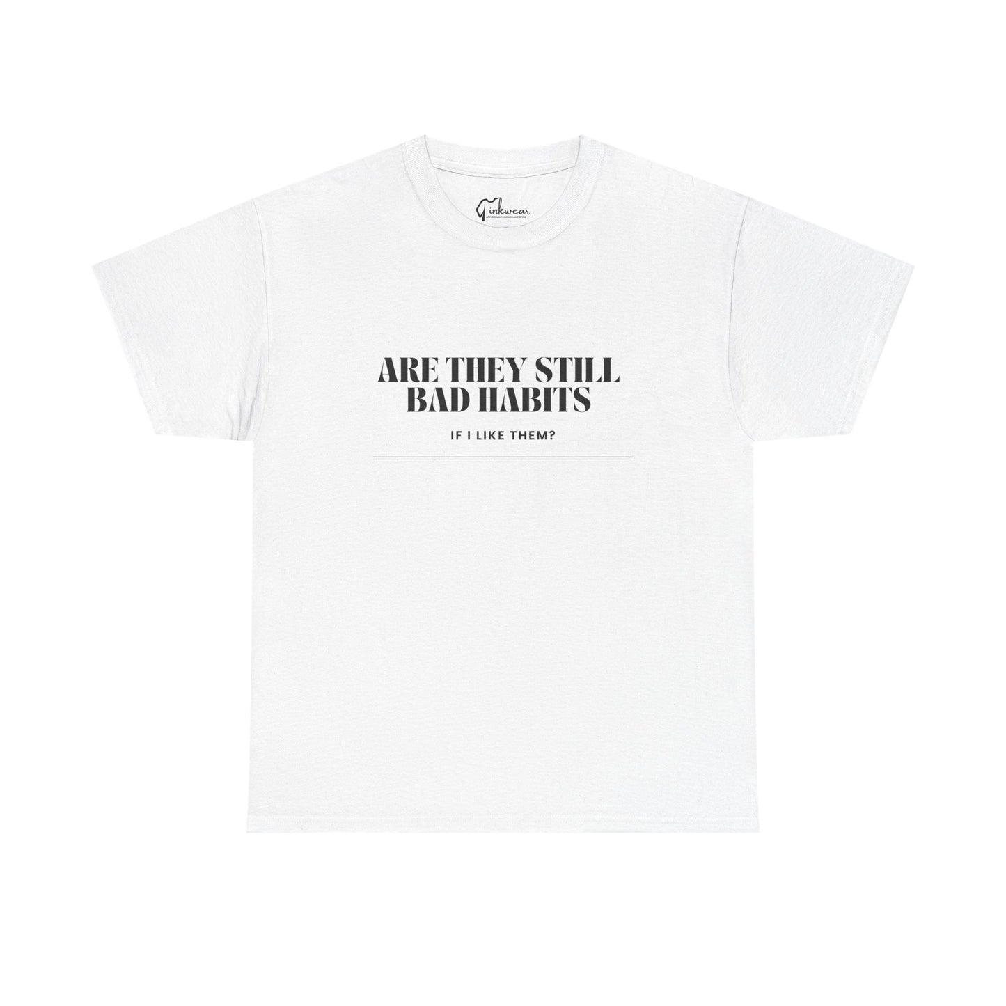 Men's / Women's / Unisex "Are They Still Bad Habits" Heavy Cotton Tee
