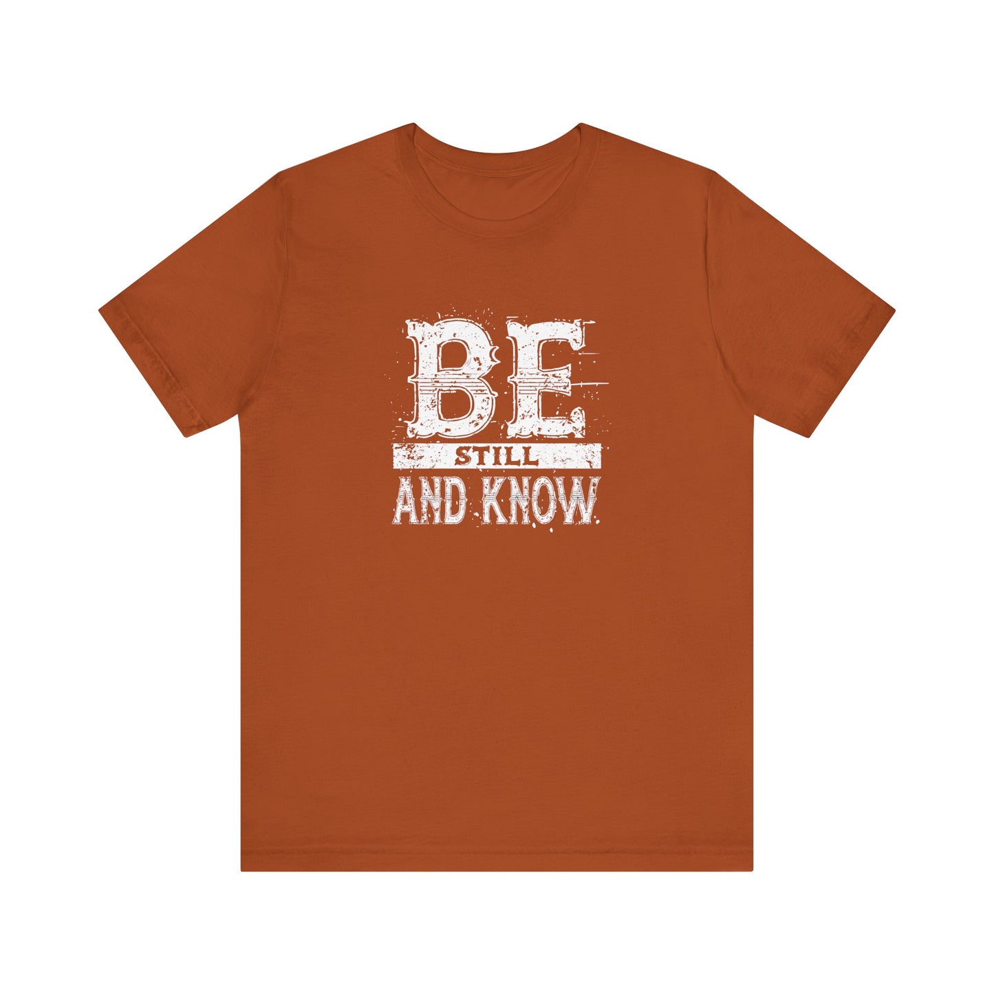 Men's / Women's / Unisex "Be Still and Know" Tee
