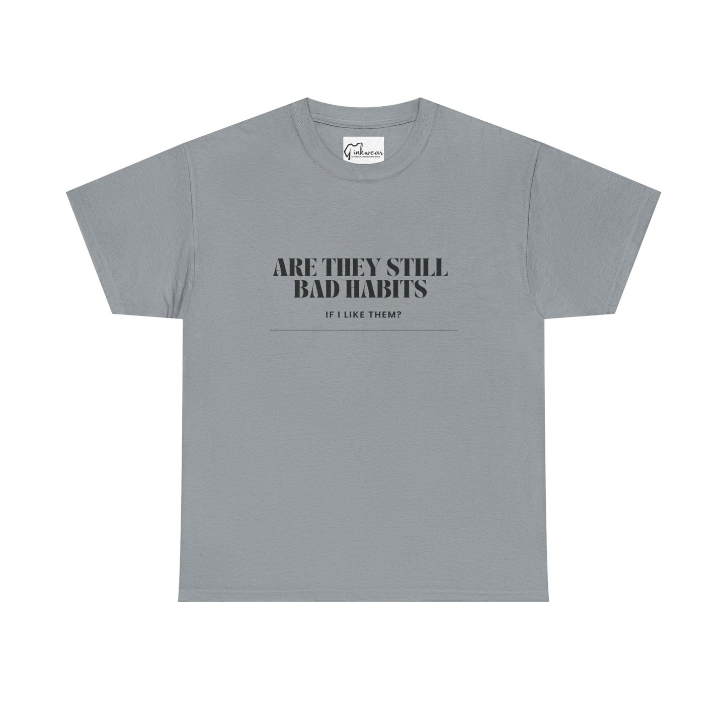 Men's / Women's / Unisex "Are They Still Bad Habits" Heavy Cotton Tee