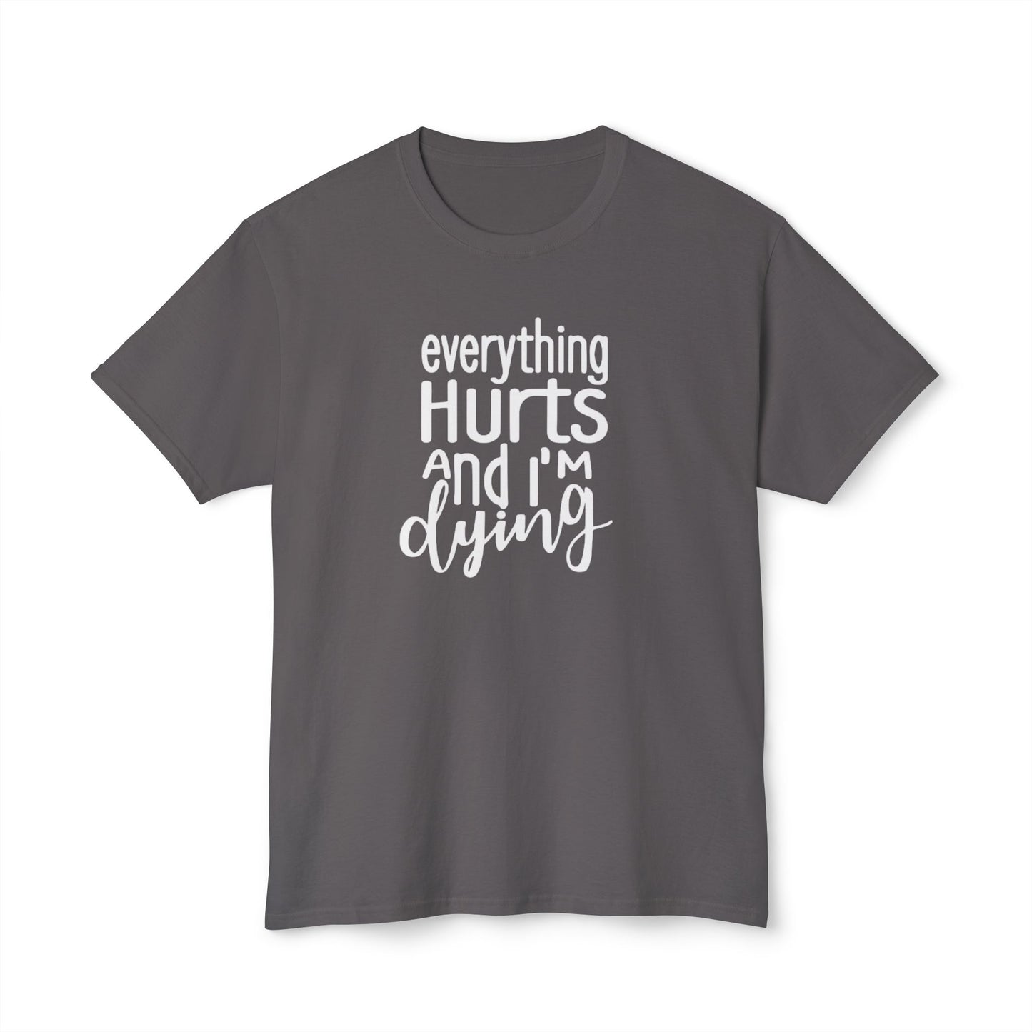 Men's / Women's / Unisex "Everything Hurts" Motivational Tee