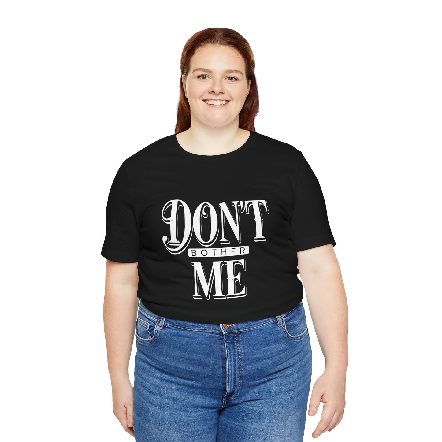 Women's / Men's / Unisex "Don't Bother Me" Tee