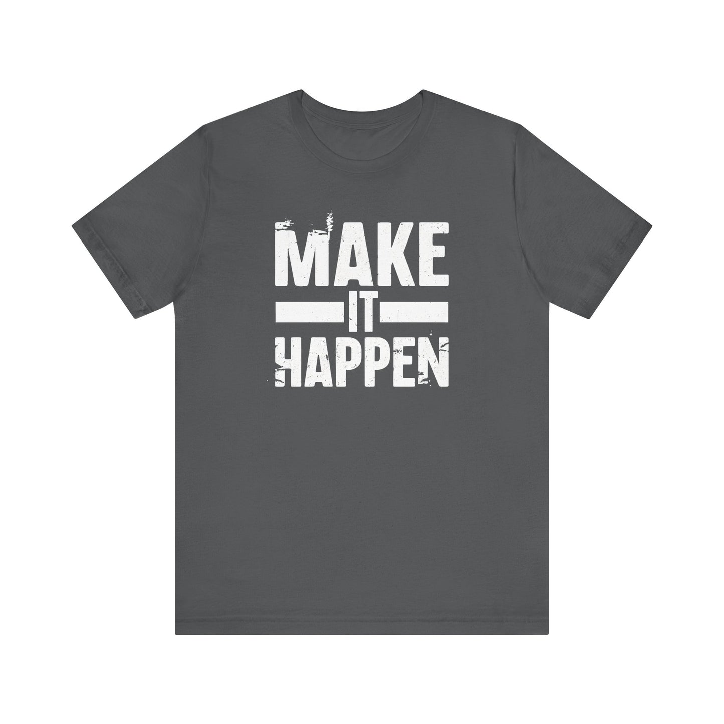 Men's / Women's / Unisex "Make it Happen" Tee