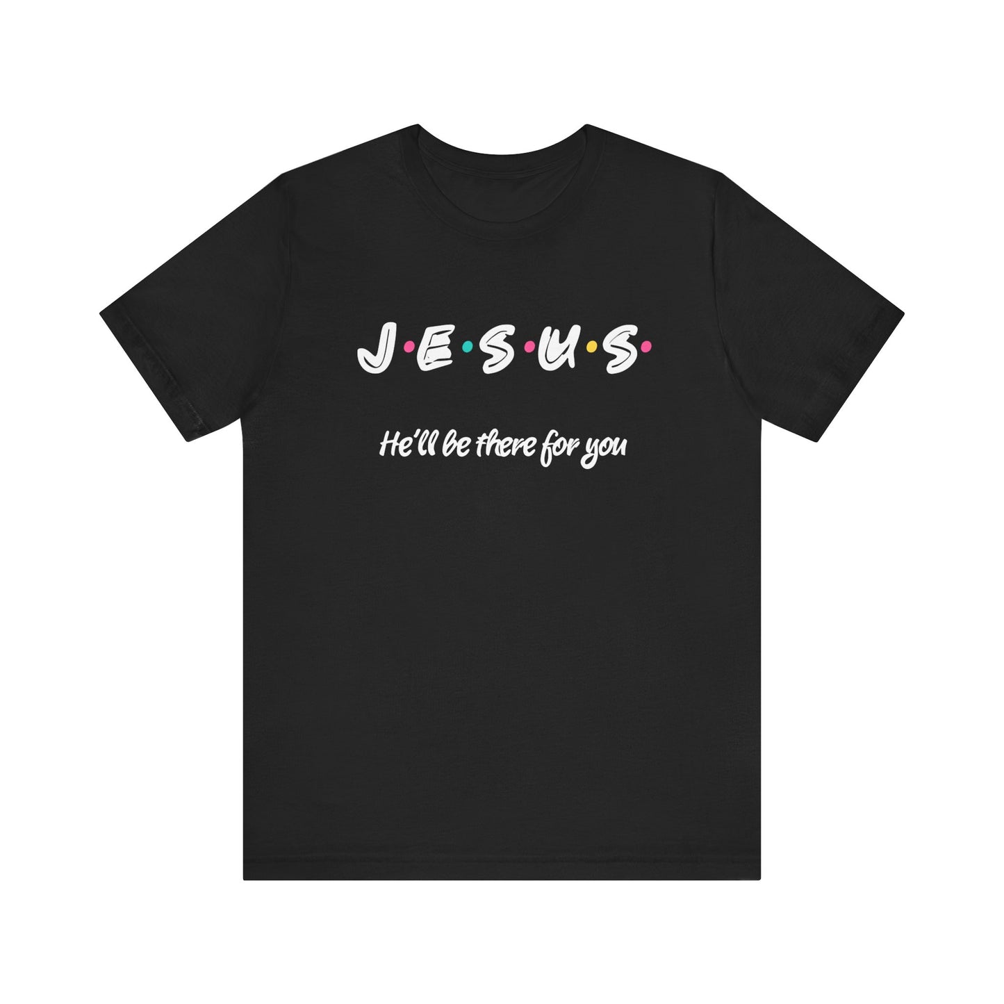 Men's / Women's / Unisex Inspirational Jesus "Friends" Tee