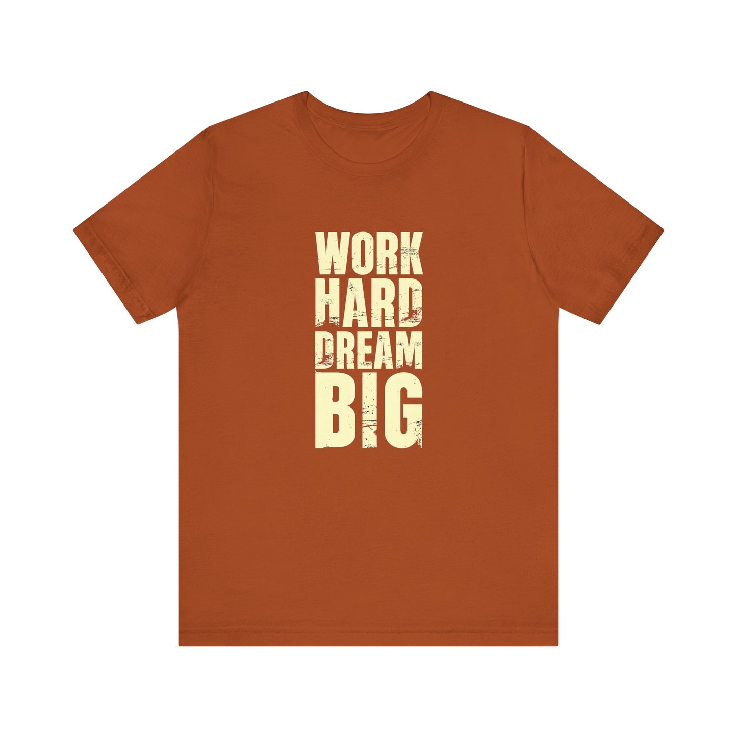 Men's / Women's / Unisex "Work Hard, Dream Big" Tee