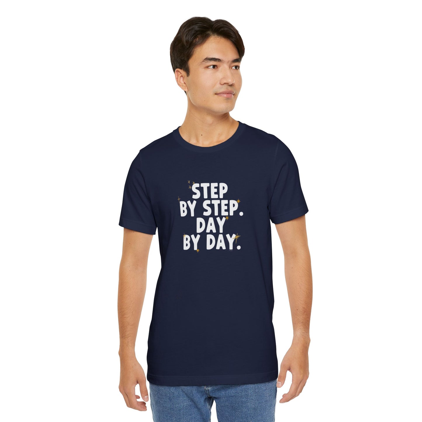 Women's / Men's / Unisex Motivational "Step By Step, Day By Day" Tee