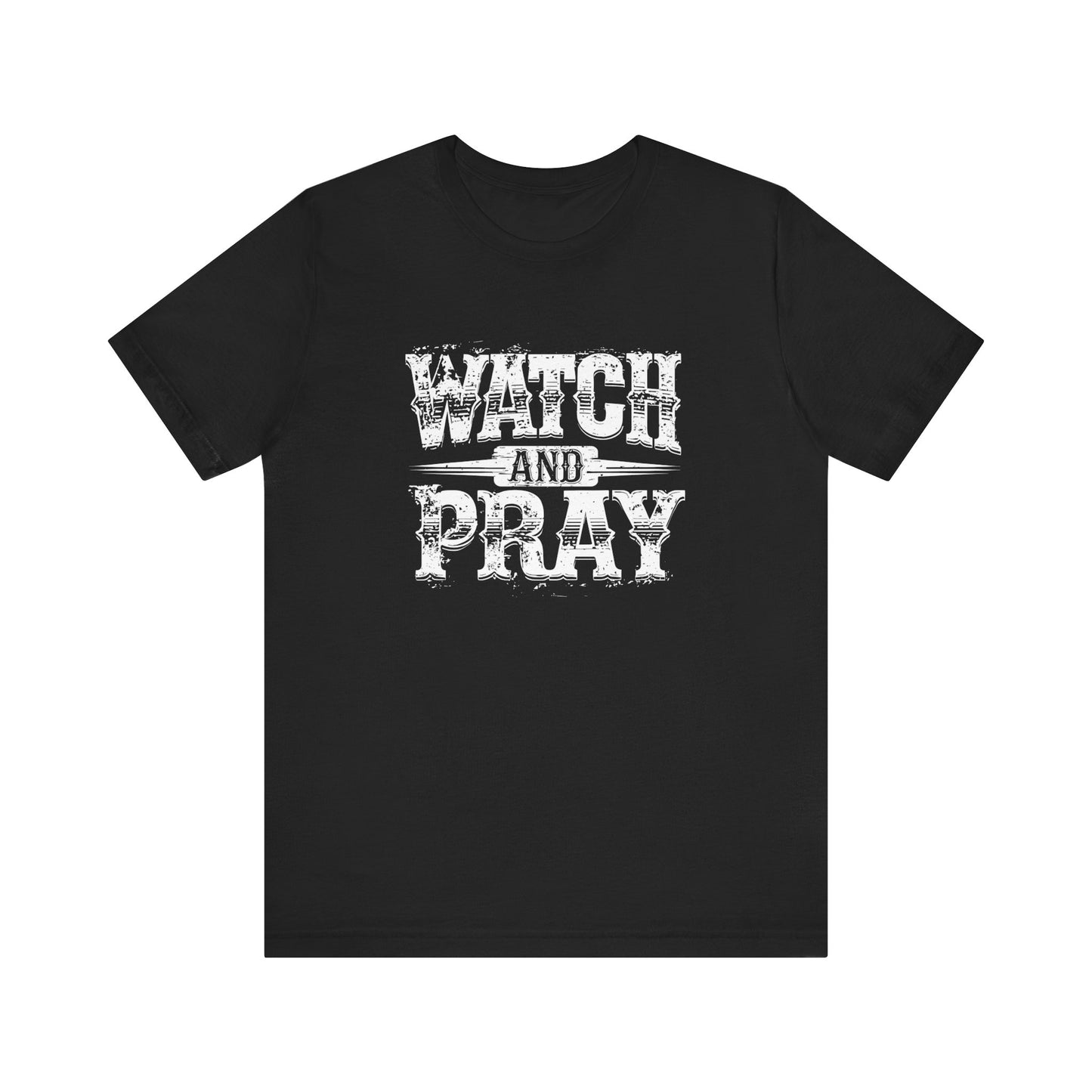 Men's / Women's / Unisex "Watch and Pray" Faith-Inspired Tee