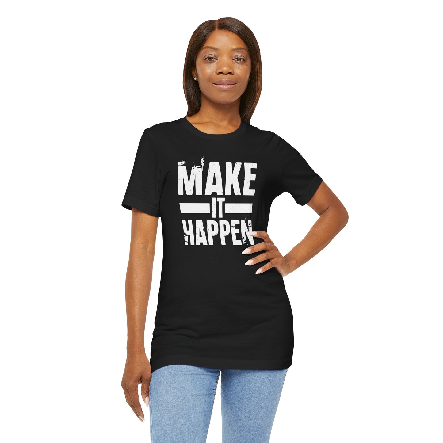 Men's / Women's / Unisex "Make it Happen" Tee