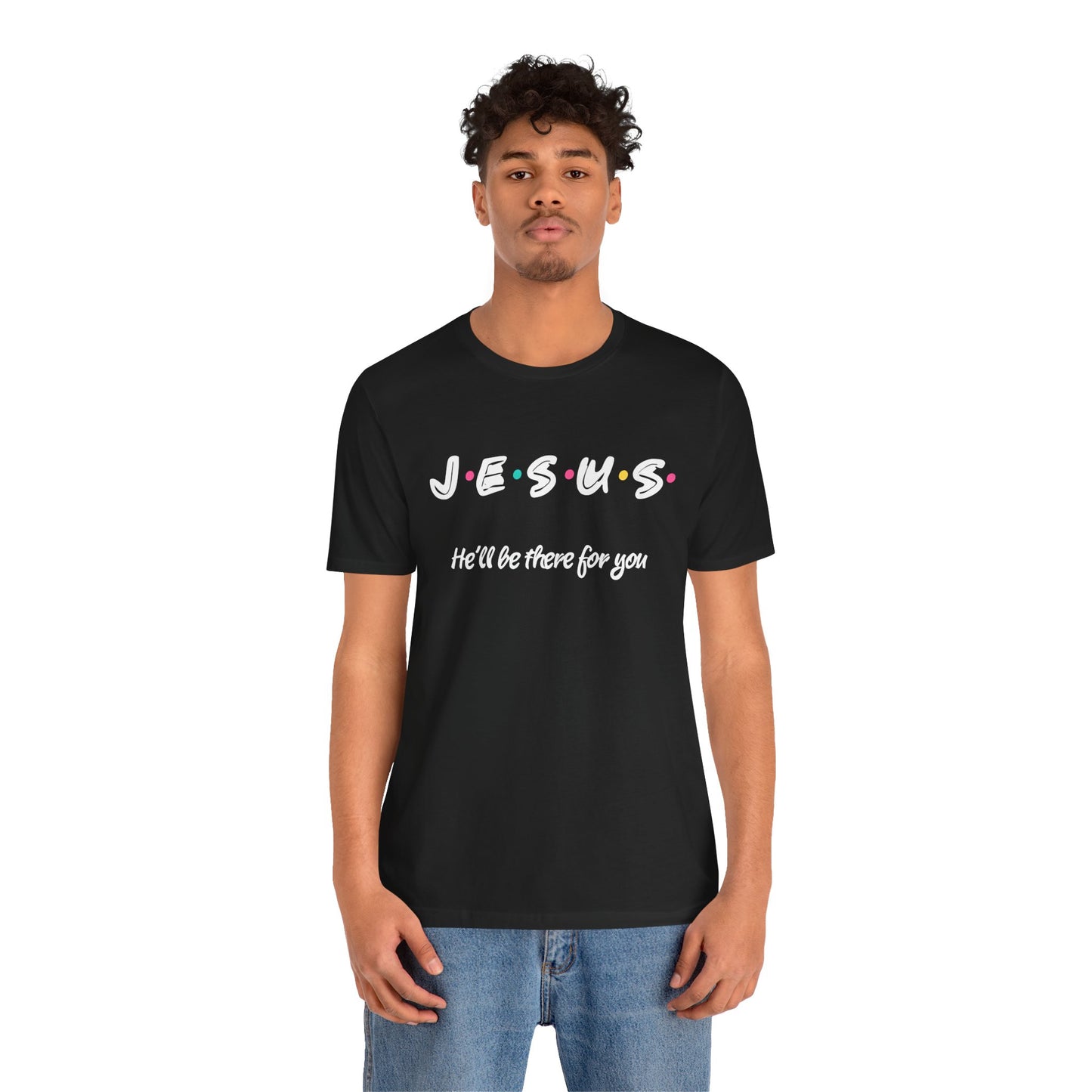 Men's / Women's / Unisex Inspirational Jesus "Friends" Tee