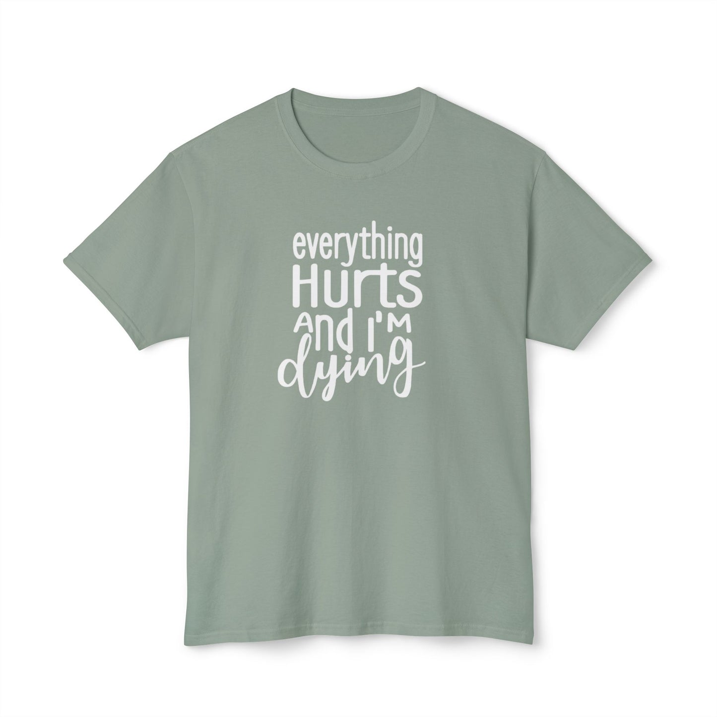 Men's / Women's / Unisex "Everything Hurts" Motivational Tee
