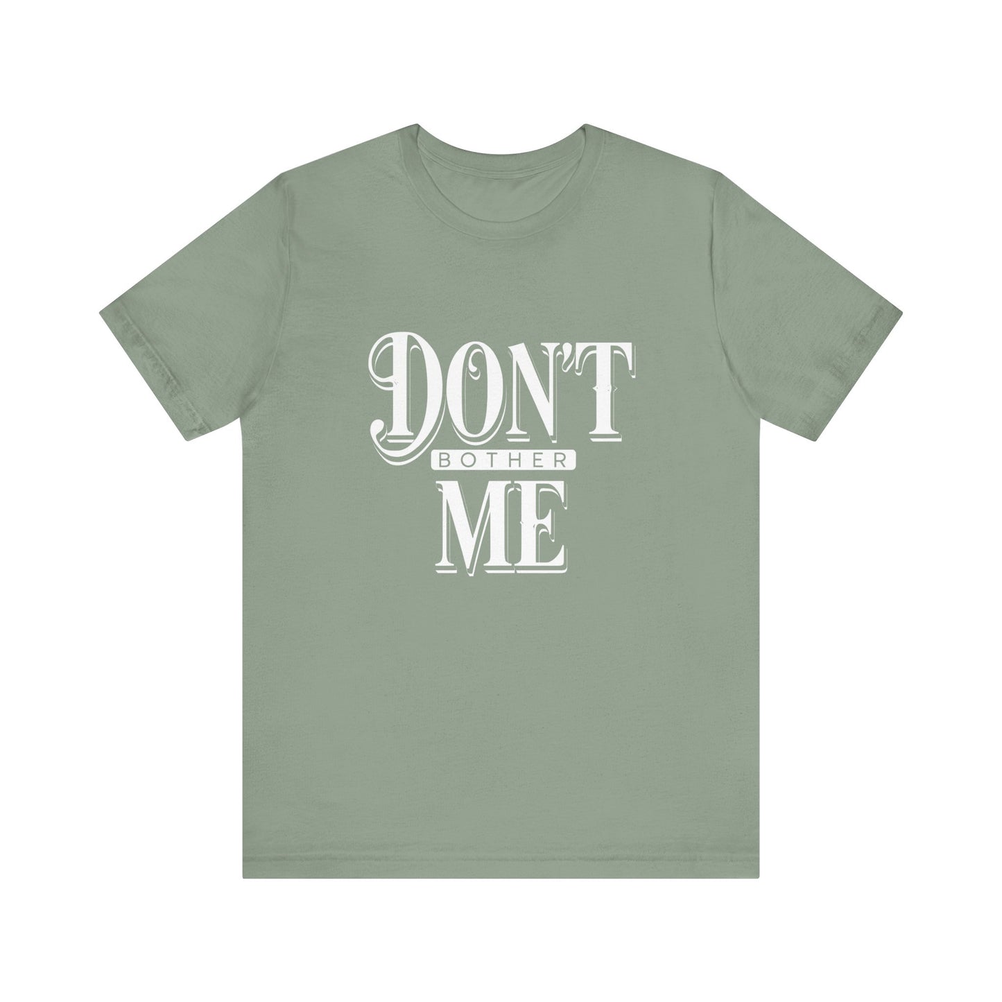 Women's / Men's / Unisex "Don't Bother Me" Tee