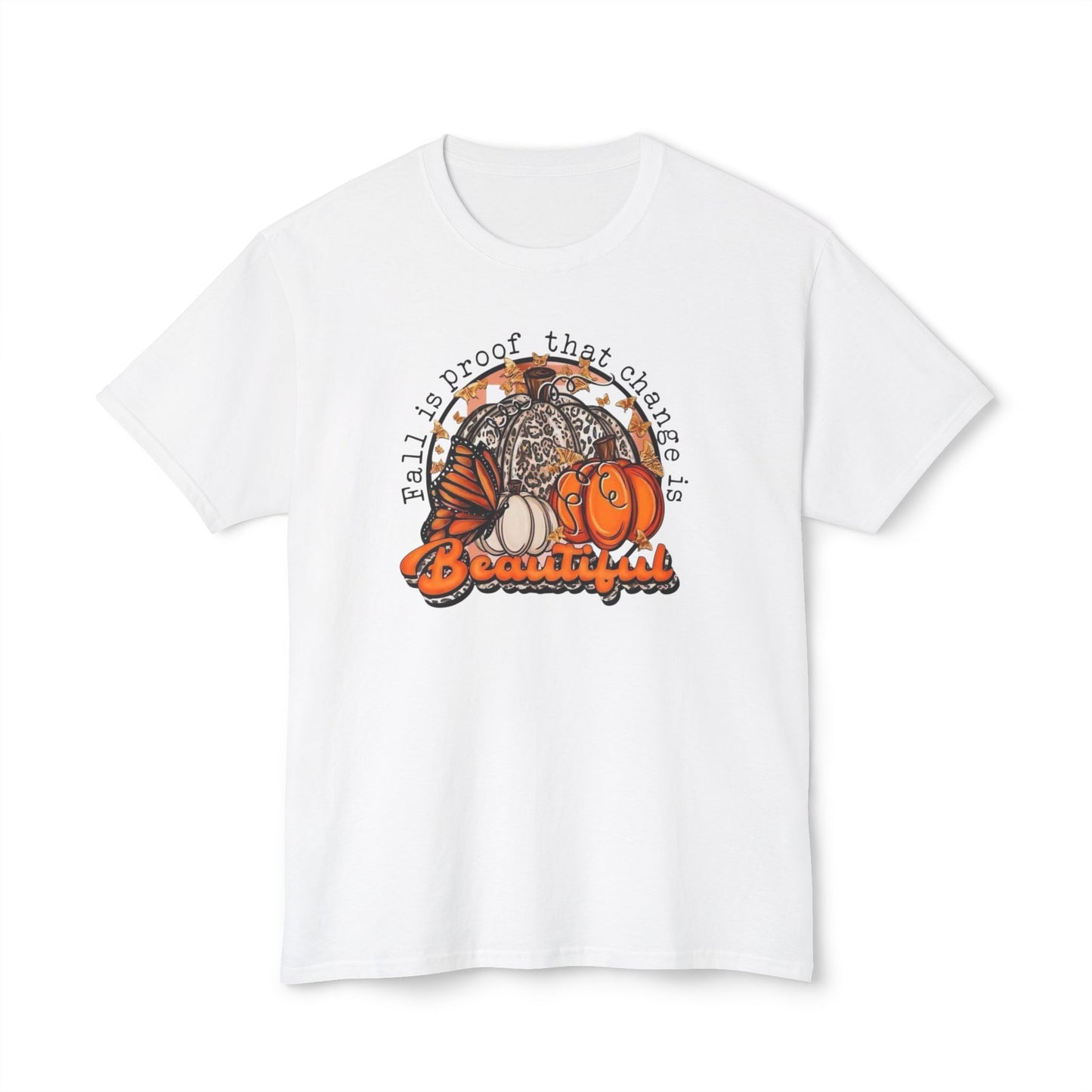 Women's / Men's / Unisex "Fall Change Is Beautiful" Tee