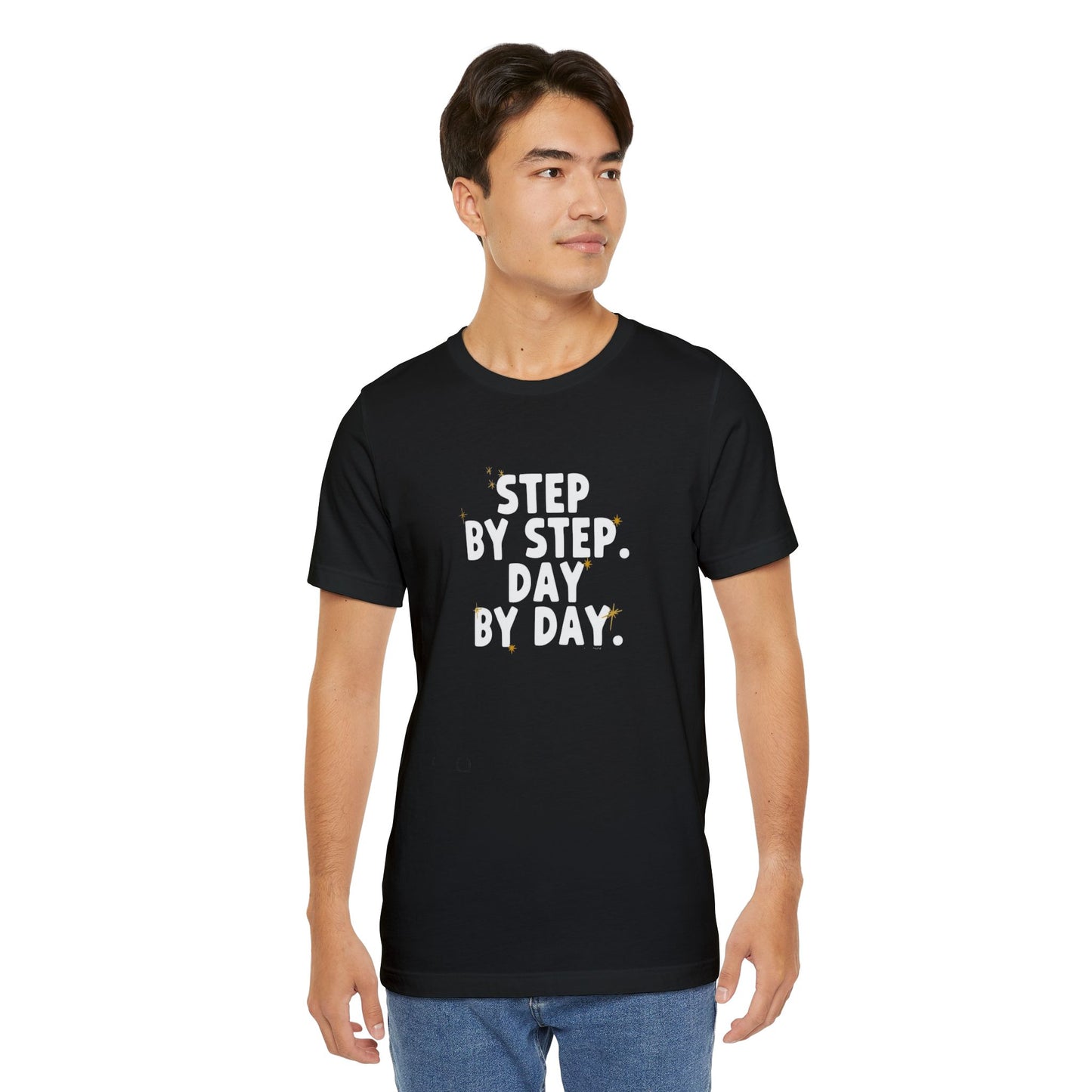 Women's / Men's / Unisex Motivational "Step By Step, Day By Day" Tee