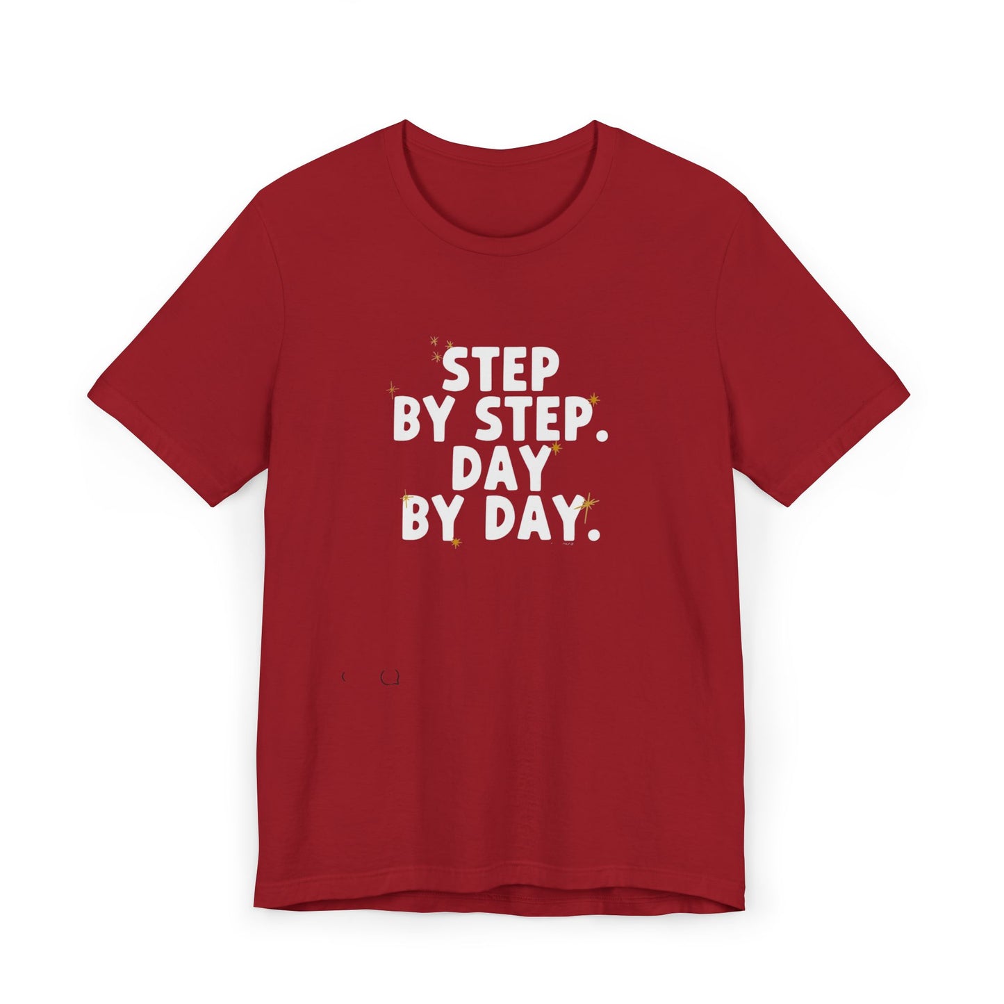 Women's / Men's / Unisex Motivational "Step By Step, Day By Day" Tee