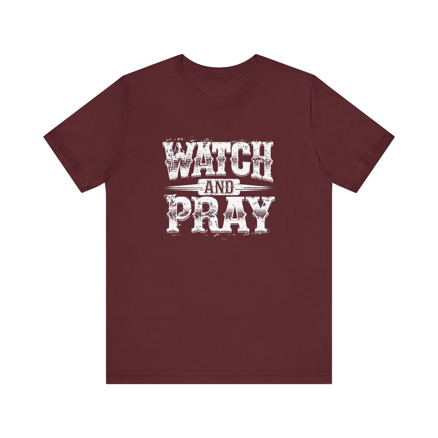 Men's / Women's / Unisex "Watch and Pray" Faith-Inspired Tee