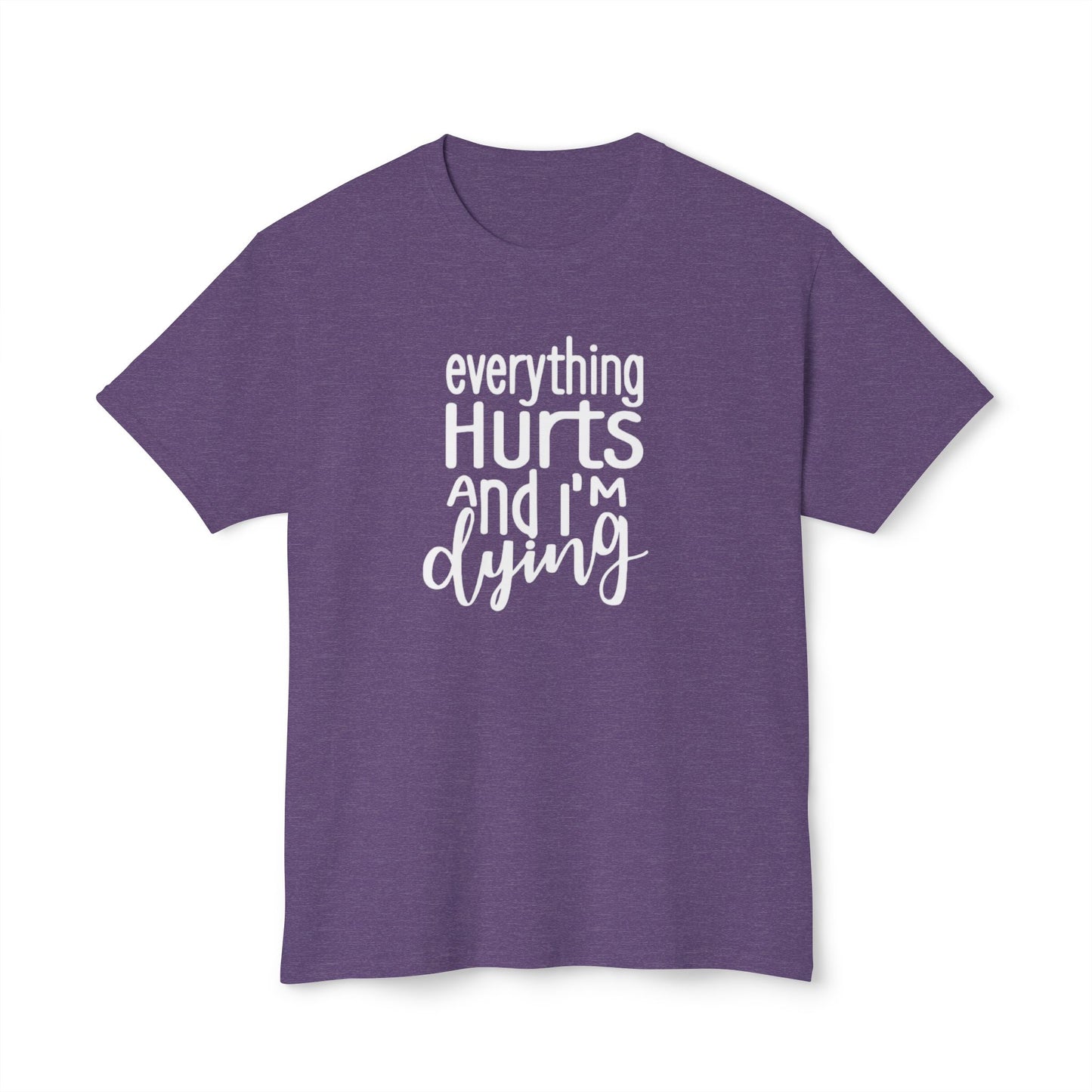 Men's / Women's / Unisex "Everything Hurts" Motivational Tee