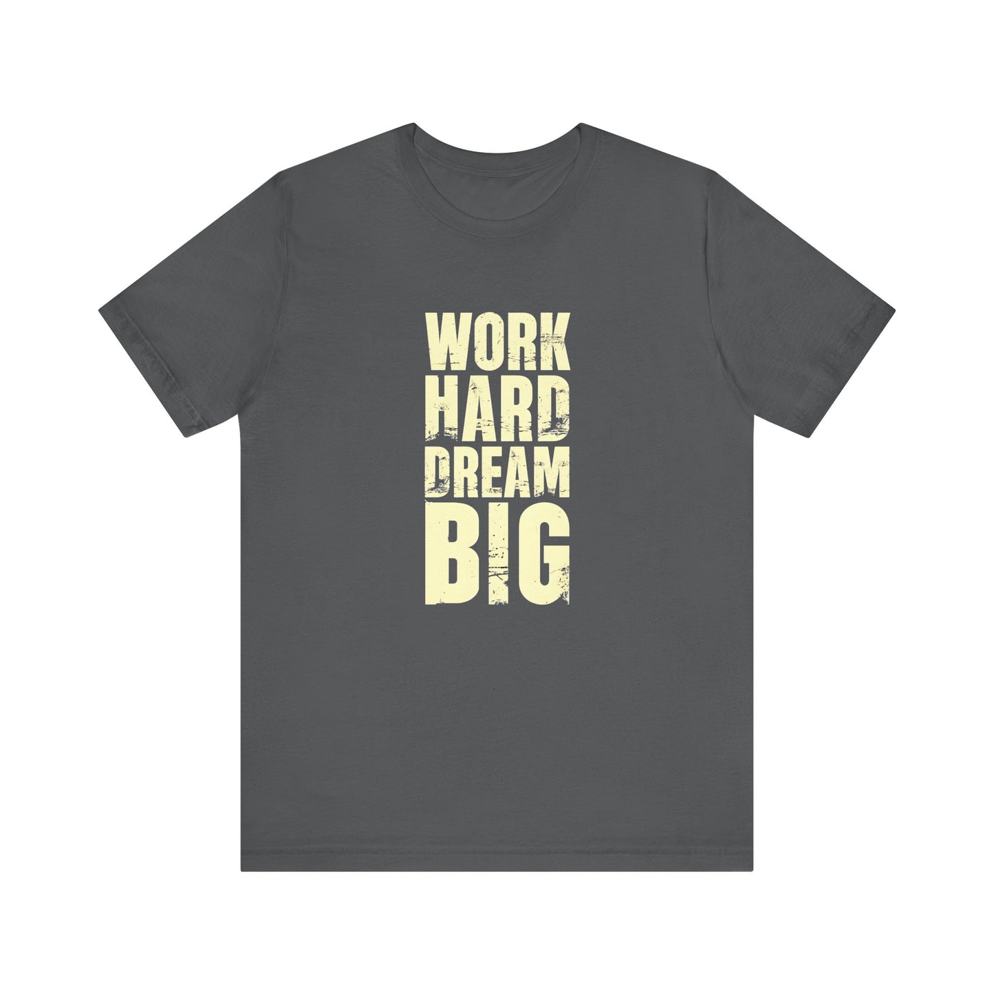 Men's / Women's / Unisex "Work Hard, Dream Big" Tee