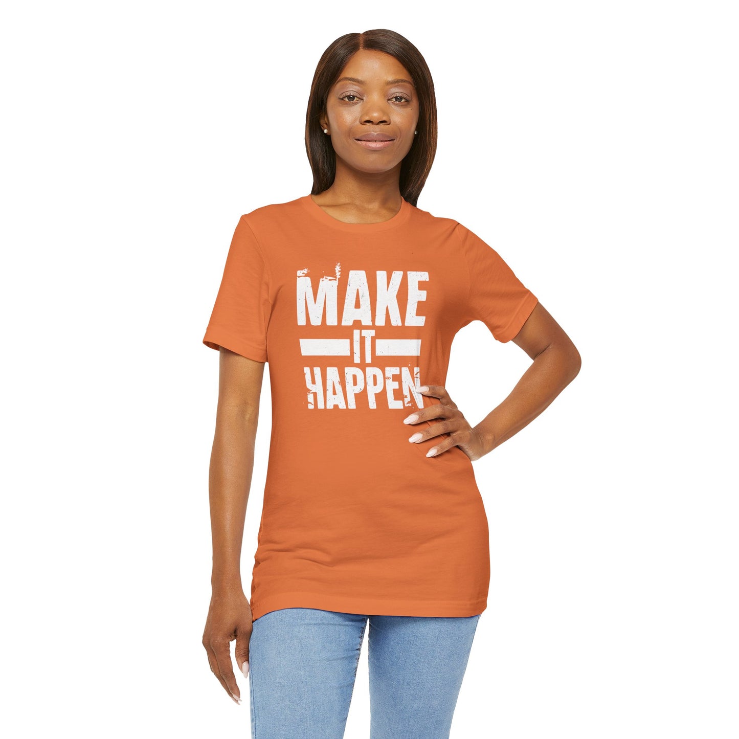 Men's / Women's / Unisex "Make it Happen" Tee