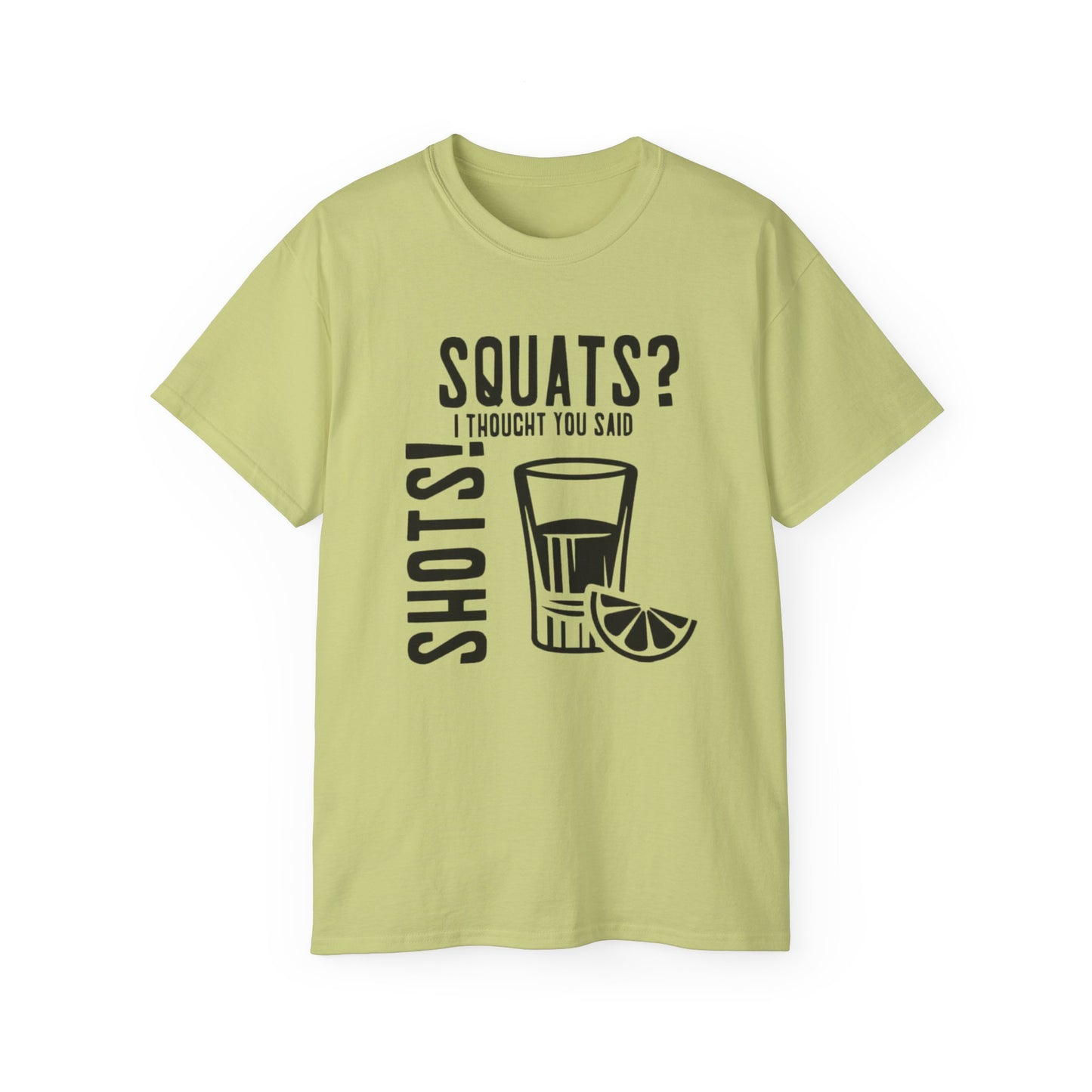 Women's / Men's / Unisex "Squats? I Thought You Said Shots!" Fitness Tee