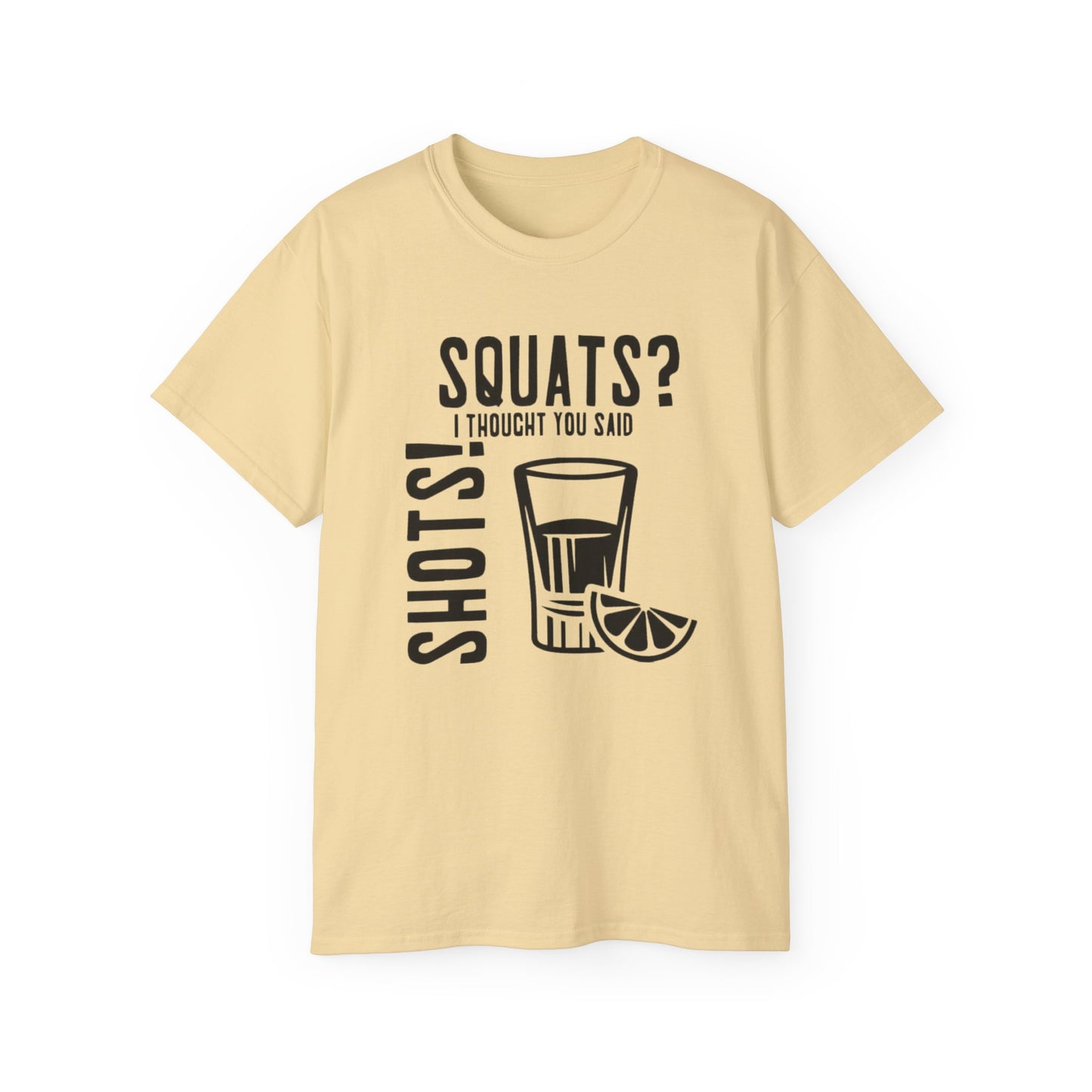 Women's / Men's / Unisex "Squats? I Thought You Said Shots!" Fitness Tee