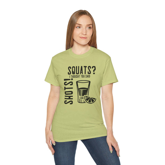 Women's / Men's / Unisex "Squats? I Thought You Said Shots!" Fitness Tee