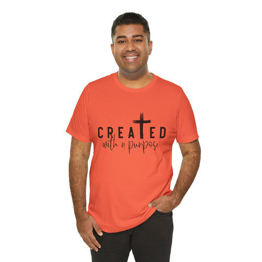 Men's / Women's / Unisex  "Created with a Purpose" Inspirational Tee