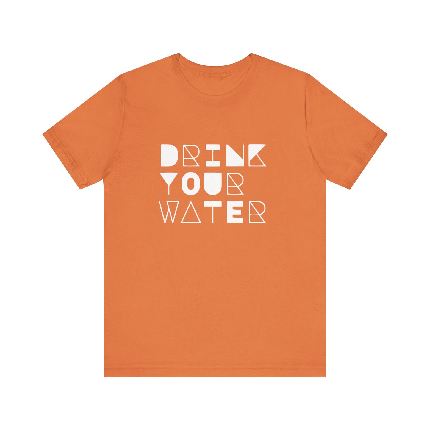 Men's / Women's / Unisex "Drink Your Water" Tee