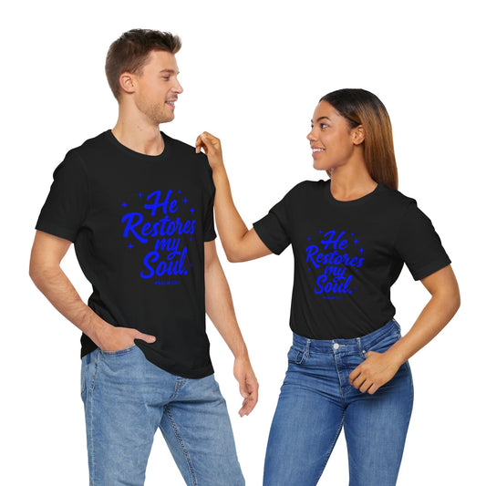 Men's / Women's / Unisex "He Restores My Soul" Tee