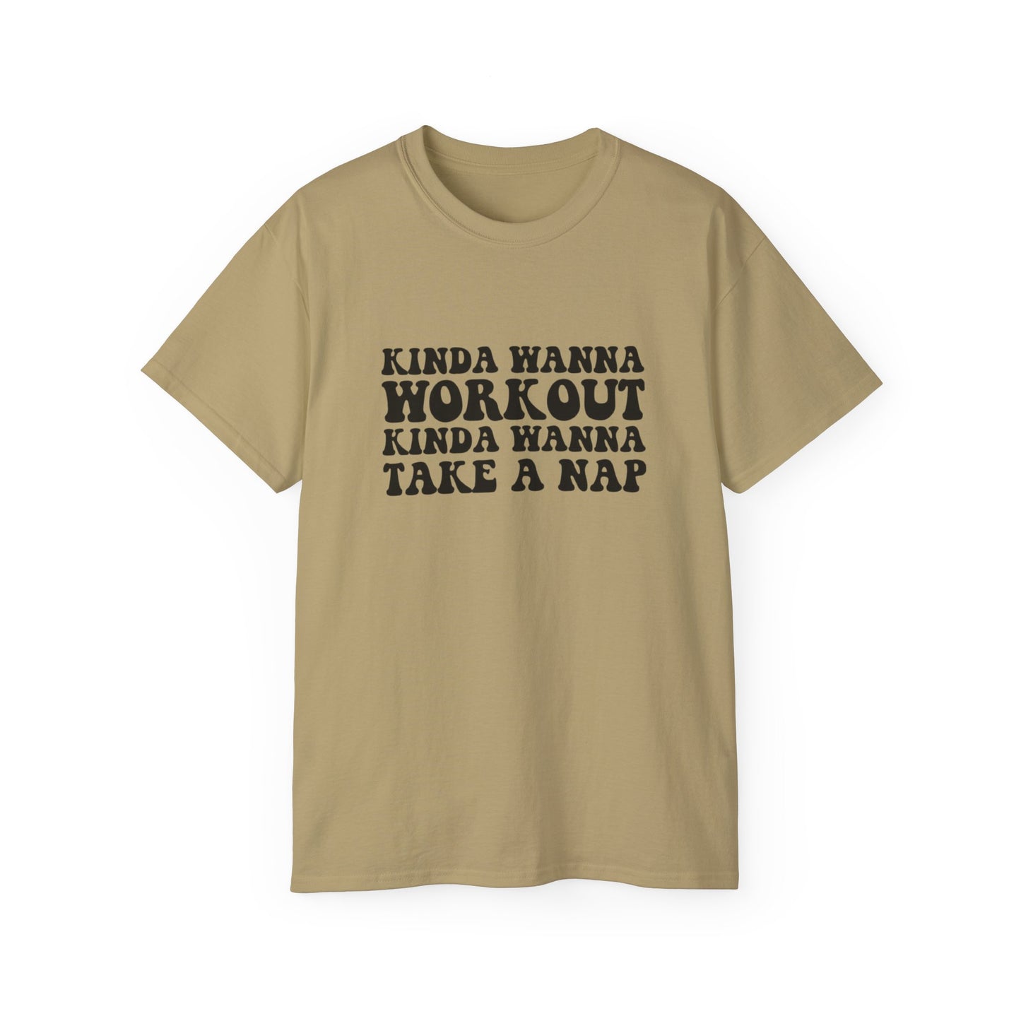 Men's / Women's / Unisex "Kinda Wanna Workout Kinda Wanna Take A Nap" Tee