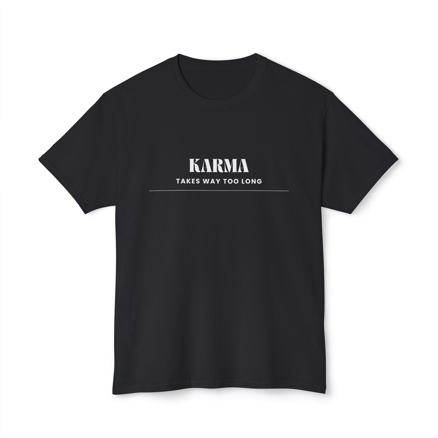Men's / Women's / Unisex "Karma Takes Too Long" Tee