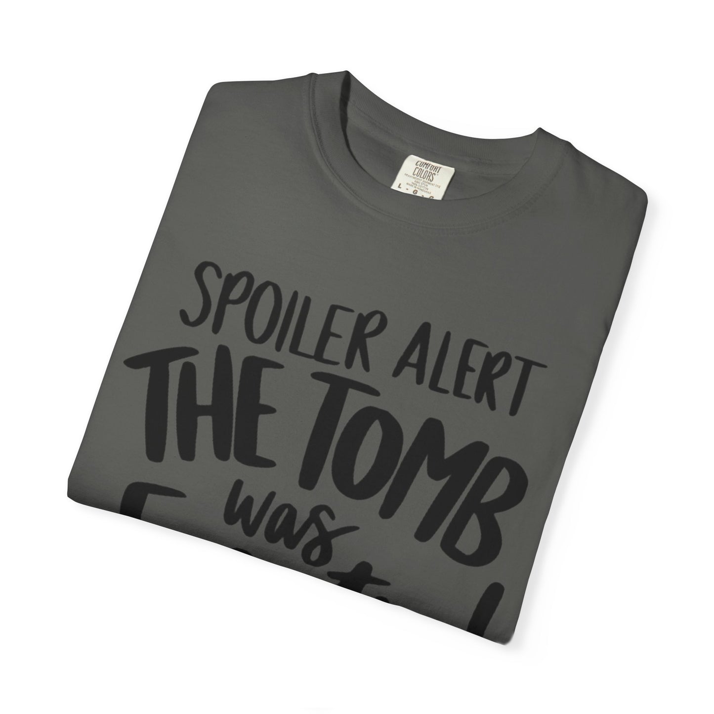 Christian Easter T-Shirt — "Spoiler Alert: The Tomb Was Empty!" Garment-Dyed Tee