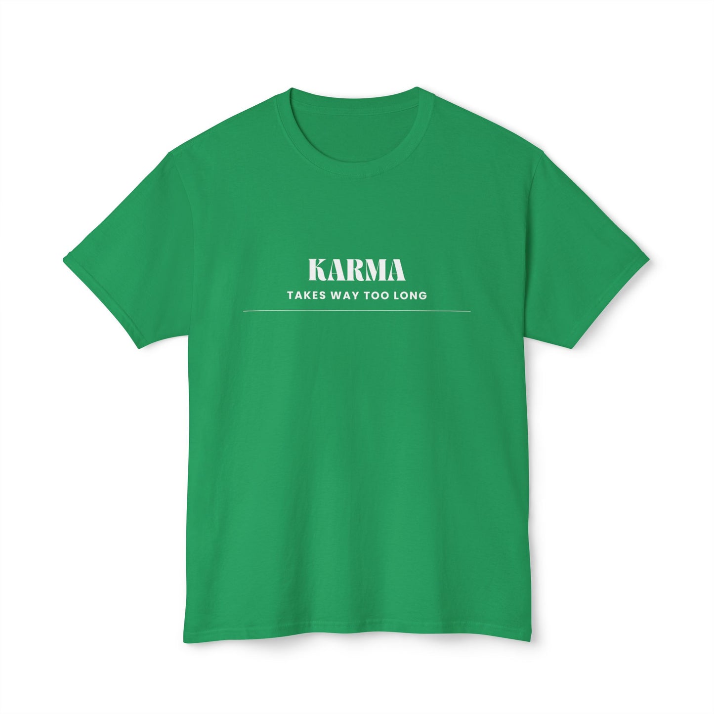 Men's / Women's / Unisex "Karma Takes Too Long" Tee