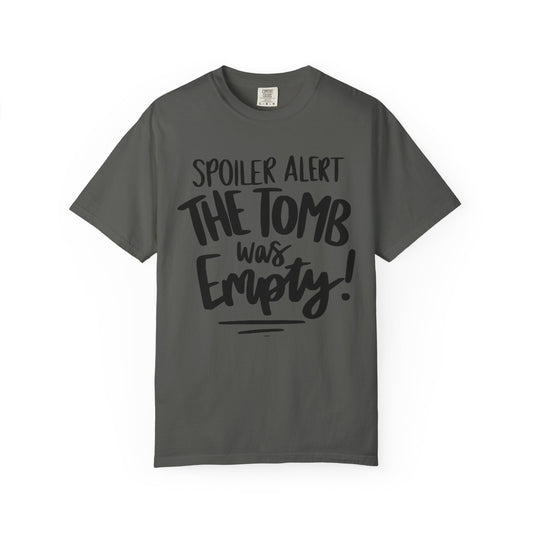 Christian Easter T-Shirt — "Spoiler Alert: The Tomb Was Empty!" Garment-Dyed Tee