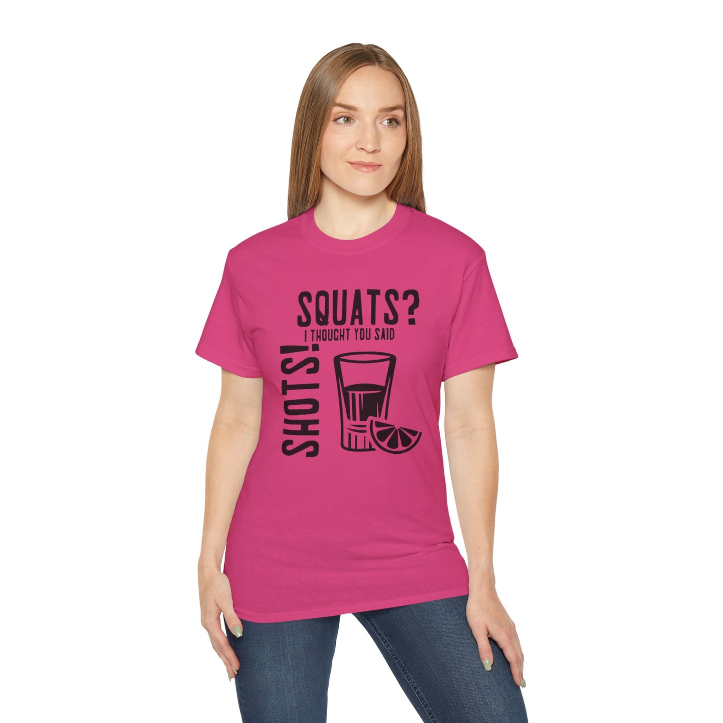 Women's / Men's / Unisex "Squats? I Thought You Said Shots!" Fitness Tee
