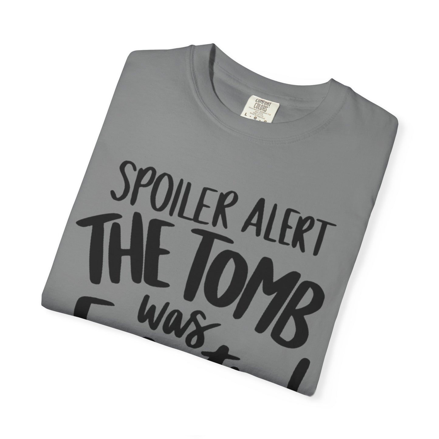 Christian Easter T-Shirt — "Spoiler Alert: The Tomb Was Empty!" Garment-Dyed Tee