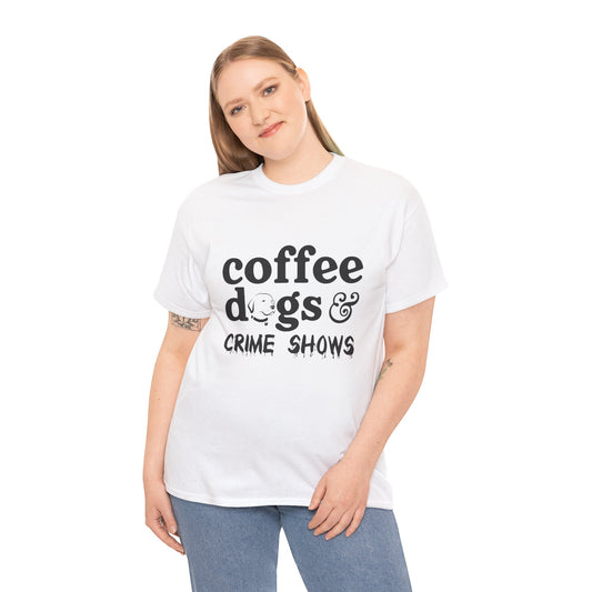Women's "Coffee, Dogs and Crime Shows"  Tee