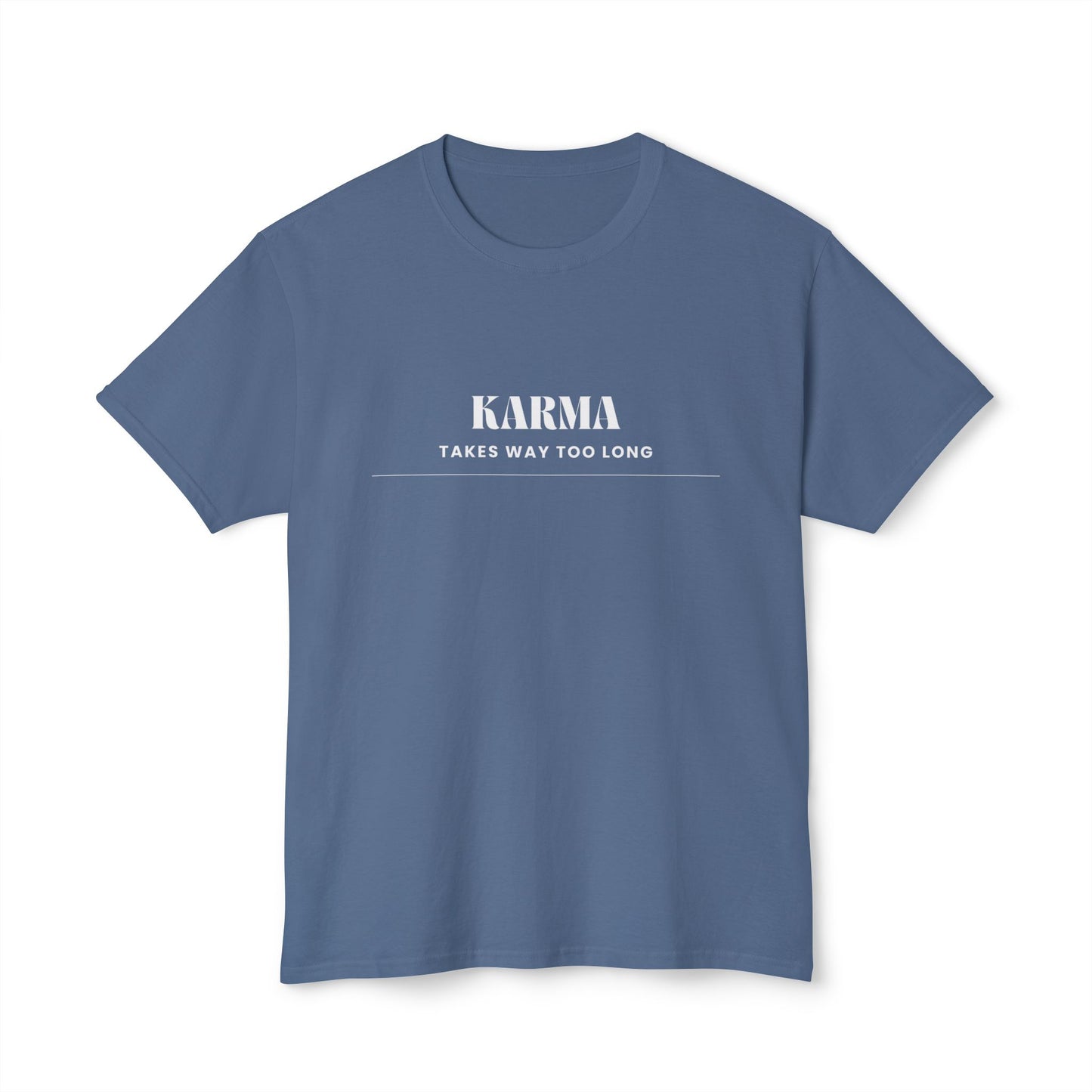 Men's / Women's / Unisex "Karma Takes Too Long" Tee