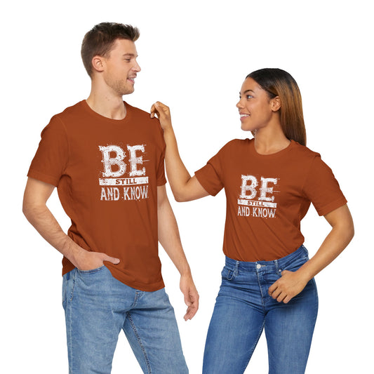 Men's / Women's / Unisex "Be Still and Know" Tee