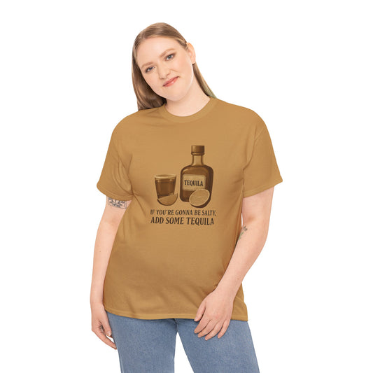 Men's / Women's / Unisex Funny "If You're Gonna Be Salty" Tequila Tee