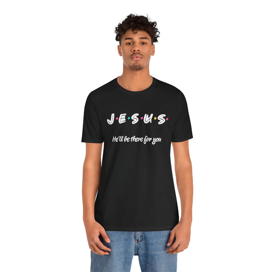 Men's / Women's / Unisex Inspirational Jesus "Friends" Tee
