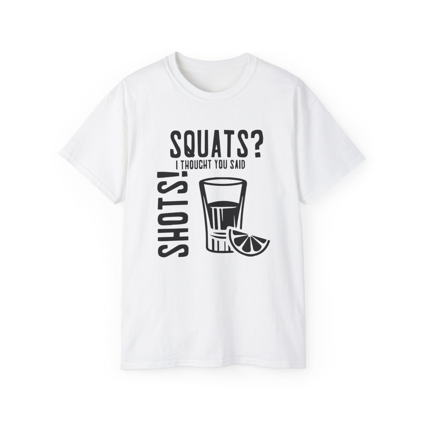 Women's / Men's / Unisex "Squats? I Thought You Said Shots!" Fitness Tee