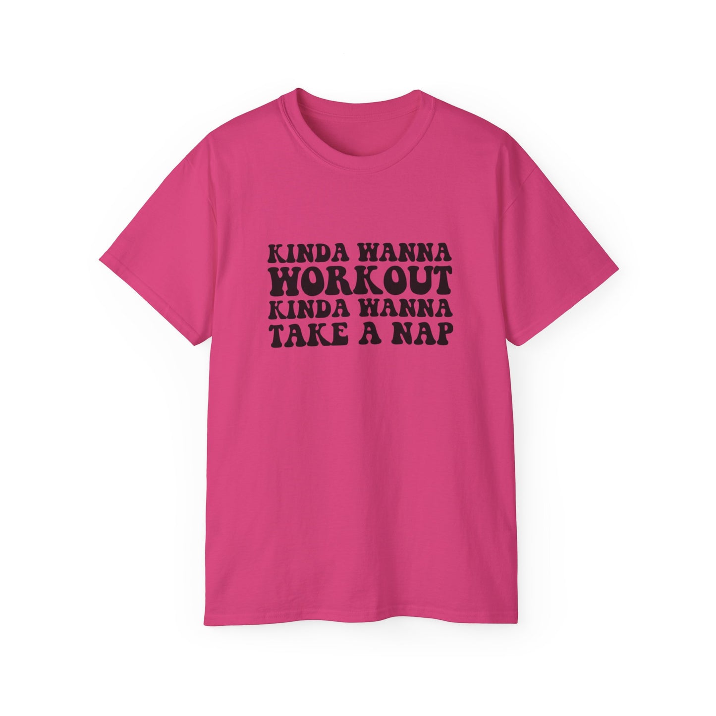 Men's / Women's / Unisex "Kinda Wanna Workout Kinda Wanna Take A Nap" Tee