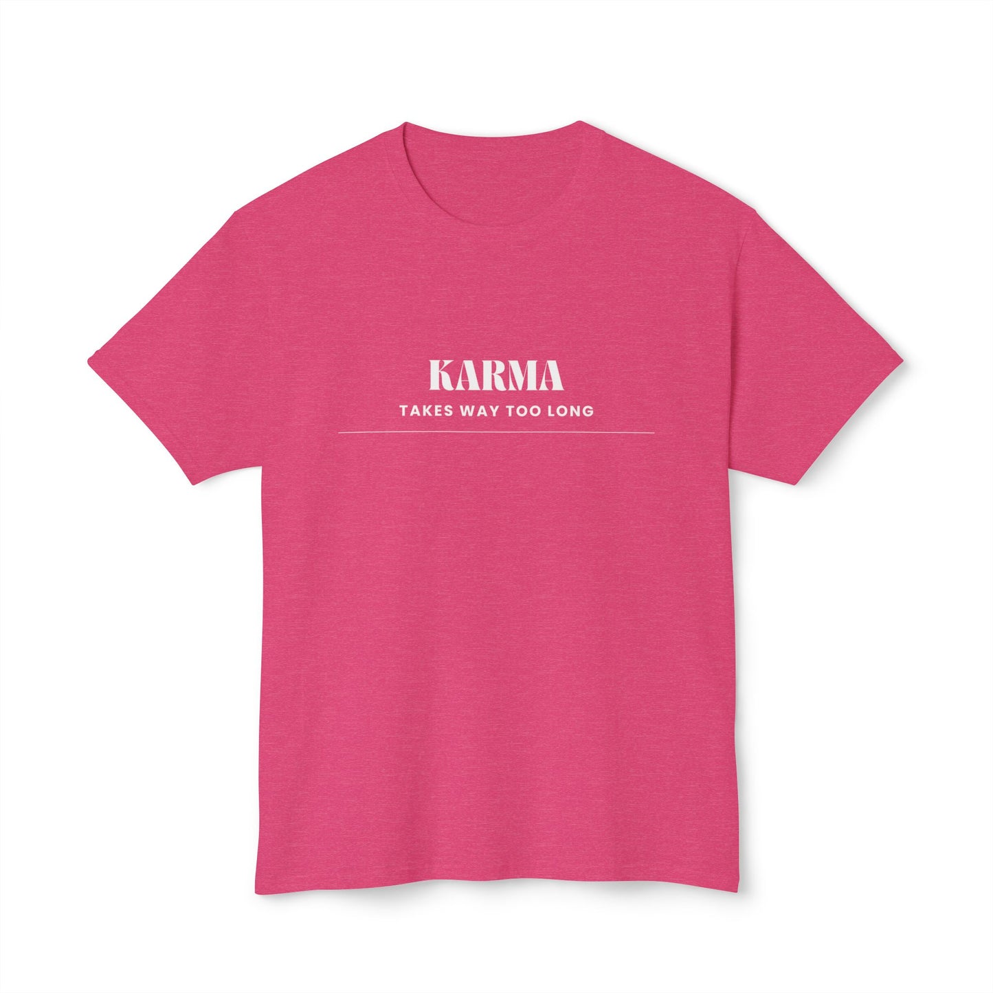 Men's / Women's / Unisex "Karma Takes Too Long" Tee